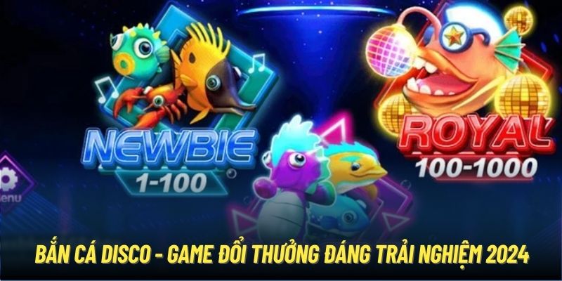 Bắn Cá Disco - Game đổi thưởng đáng trải nghiệm 2024