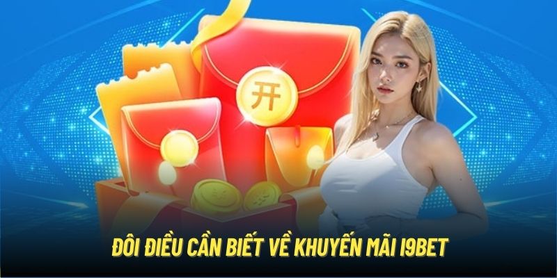 Đôi điều cần biết về khuyến mãi i9Bet