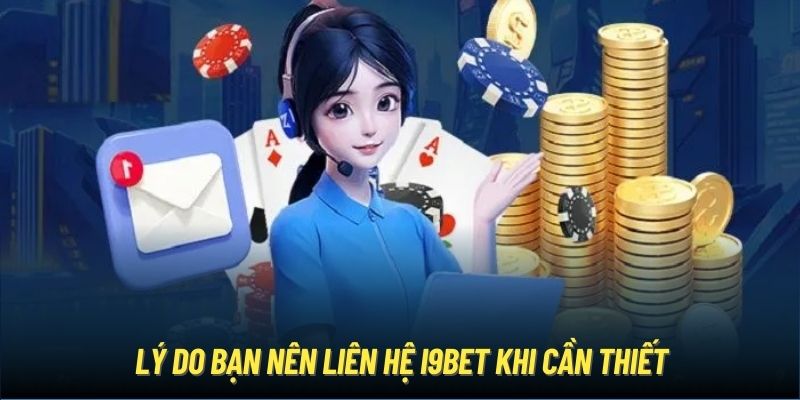 Lý do bạn nên liên hệ i9Bet khi cần thiết