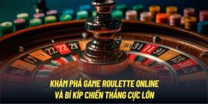 Khám Phá Game Roulette Online Và Bí Kíp Chiến Thắng Cực Lớn