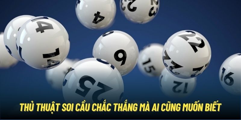 Thủ thuật soi cầu chắc thắng mà ai cũng muốn biết