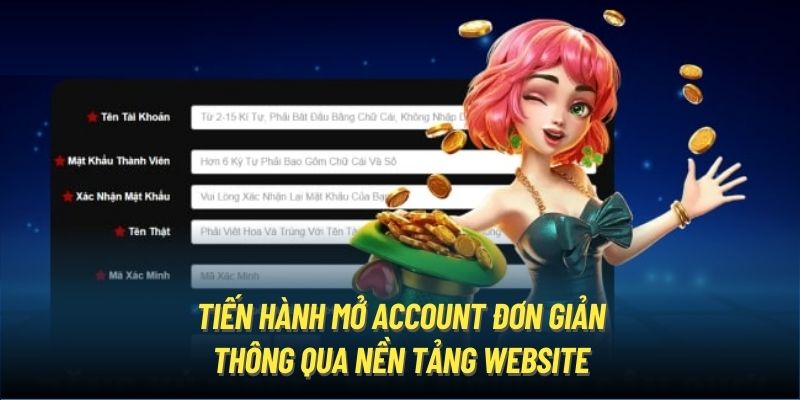 Tiến hành mở account đơn giản thông qua nền tảng website