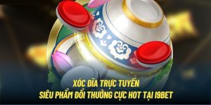 Xóc Đĩa Trực Tuyến | Siêu Phẩm Đổi Thưởng Cực Hot Tại I9Bet